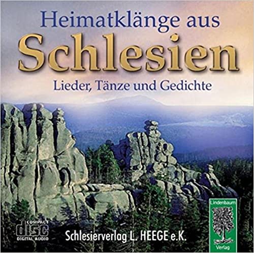 Heimatkl&auml;nge aus Schlesien: Lieder, T&auml;nze und Gedichte