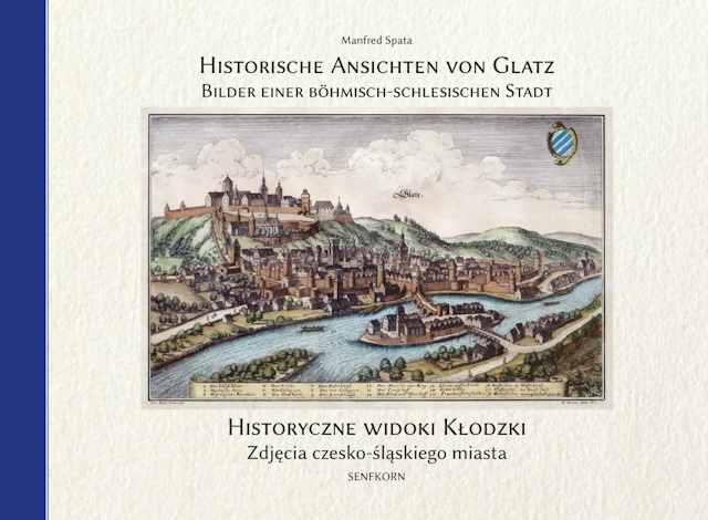 Historische Ansichten von Glatz. Bilder einer b&ouml;hmisch-schlesischen Stadt